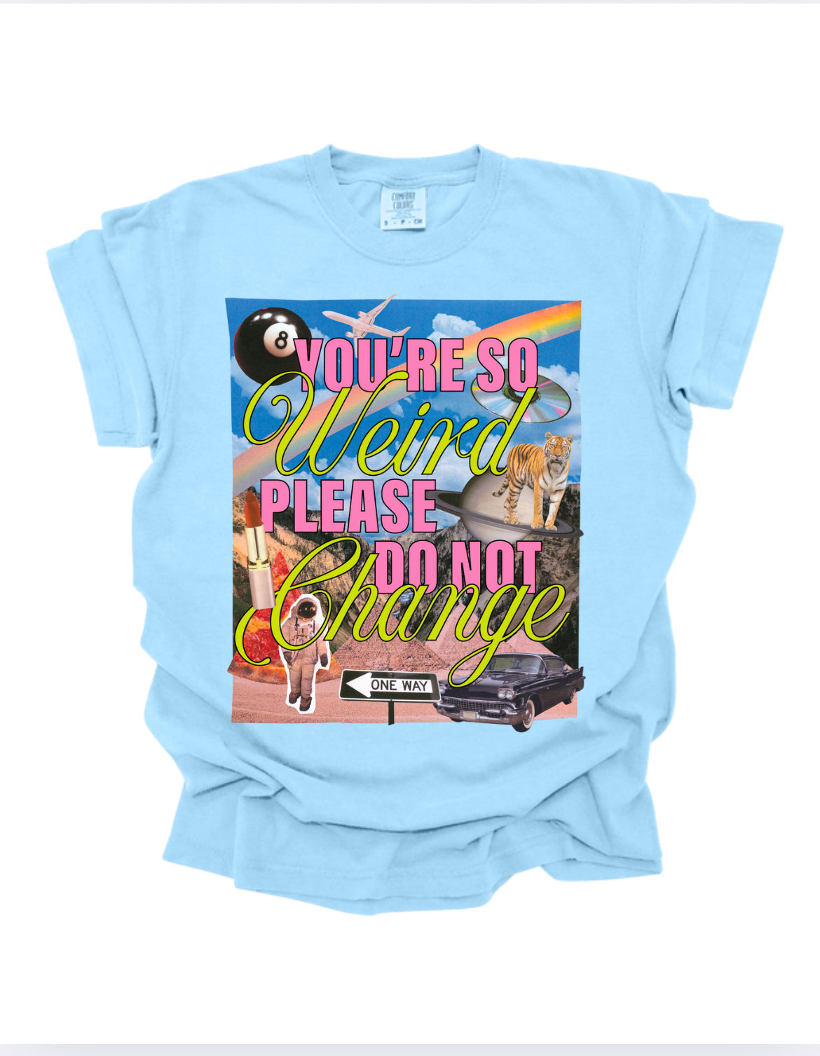 You’re So Weird - Light Blue Tee (Size: S-XXXL)