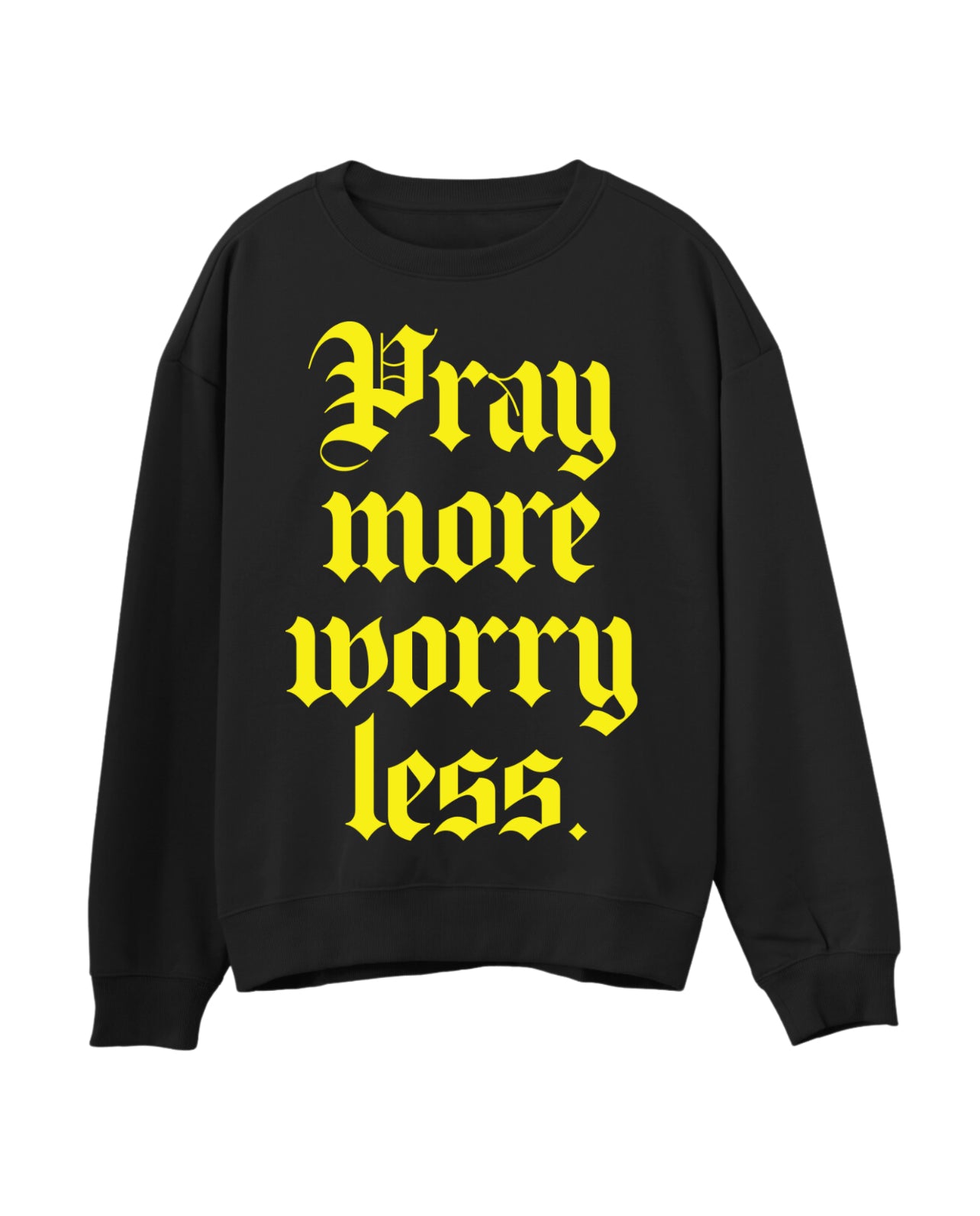 Pray More - Black Crew (Size: S-XXXL)