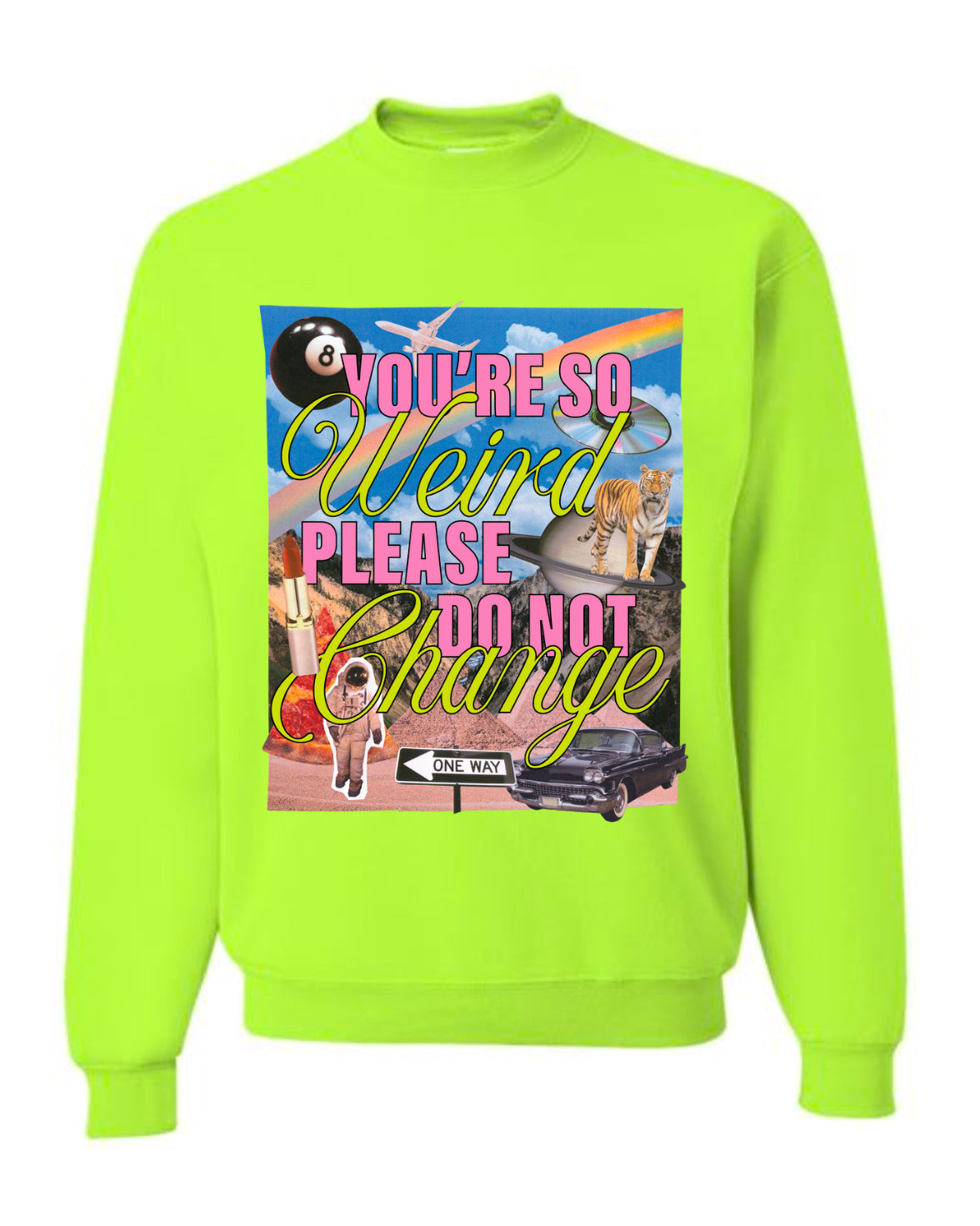 You’re So Weird - Neon Green Crew (Size: S-XXXL)