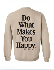 Do What Makes You Happy - Sandstone Crew (Size: S-XXXL)