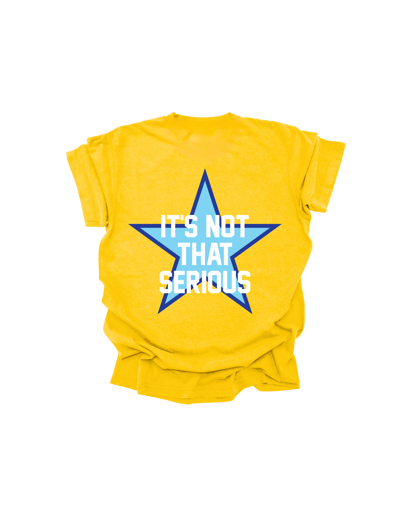 It's Not That Serious - Sunshine Yellow Graphic Tee (Front + Back)