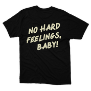 No Hard Feelings Tee Emyave™ Original (size: S-XXXL)